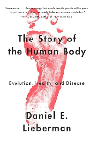 The Story of the Human Body: Evolution, Health, and Disease